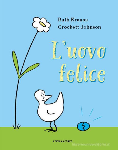 L'uovo felice. Ediz. a colori di Ruth Krauss edito da Camelozampa