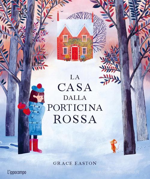 La casa dalla porticina rossa. Ediz. a colori di Grace Easton edito da L'Ippocampo