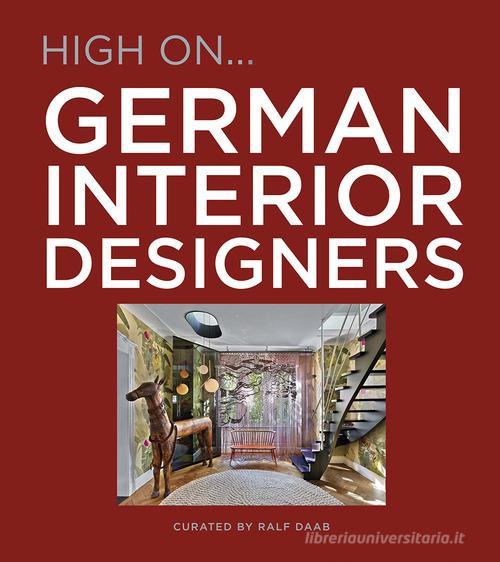High on... German interior designers edito da Loft Media Publishing