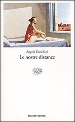 Le nostre distanze di Angela Bianchini edito da Einaudi