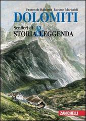 Dolomiti. Sentieri di storia & leggenda di Franco De Battaglia, Luciano Marisaldi edito da Zanichelli