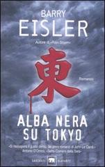 Alba nera su Tokyo di Barry Eisler edito da Garzanti Libri