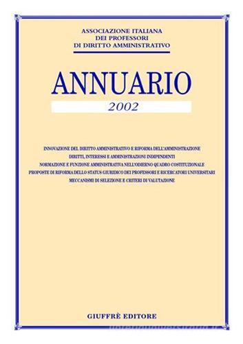 Annuario dell'Associazione italiana dei professori di diritto amministrativo 2002 edito da Giuffrè