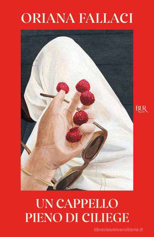 Libro Un cappello pieno di ciliege di Oriana Fallaci BUR Narrativa di Rizzoli