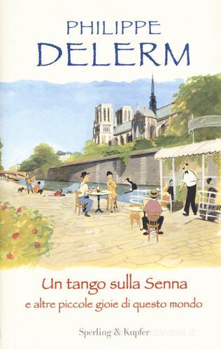 Un tango sulla Senna e altre piccole gioie di questo mondo di Philippe Delerm edito da Sperling & Kupfer