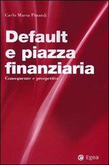 Default e piazza finanziaria. Conseguenze e prospettive di Carlo M. Pinardi edito da EGEA