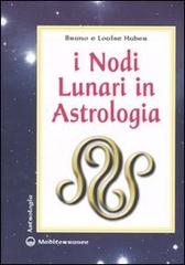 I nodi lunari in astrologia di Bruno Huber, Louise Huber edito da Edizioni Mediterranee