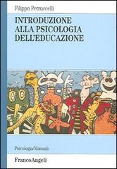 Introduzione alla psicologia dell'educazione di Filippo Petruccelli edito da Franco Angeli