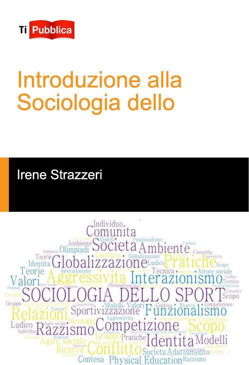 Introduzione alla sociologia dello sport di Irene Strazzeri edito da Lampi di Stampa