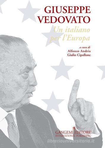 Giuseppe Vedovato. Un italiano per l'Europa edito da Gangemi Editore