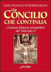 Un Concilio che continua. Cronaca, bilancio, prospettive del Vaticano II di Gian Franco Svidercoschi edito da Ancora