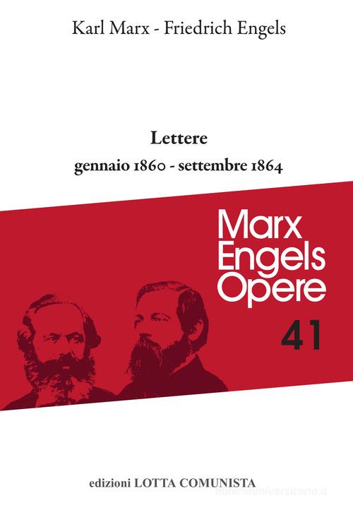 Lettere. Gennaio 1860-settembre 1864 vol.41 di Karl Marx, Friedrich Engels edito da Lotta Comunista