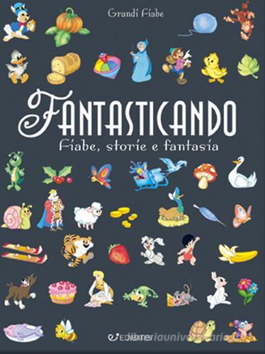 Fantasticando. Fiabe, storie e fantasia. Ediz. a colori. Ediz. plastificata edito da Edibimbi