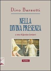 Nella divina presenza. Gli scritti di Divo Barsotti per la «Rivista di ascetica e mistica» di Divo Barsotti edito da Nerbini