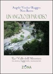 Un angolo di paradiso. La valle dell'Alcantara tra storia, leggenda e monumenti di Nino Barresi, Angelo Vecchio Ruggeri edito da Zona