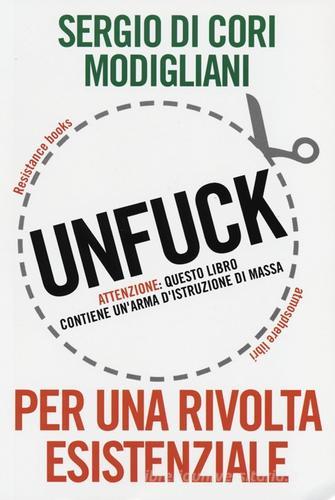 Unfuck. Per una rivolta esistenziale di Sergio Di Cori Modigliani edito da Atmosphere Libri