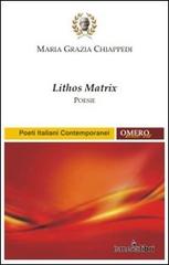 Lithos matrix di M. Grazia Chiappedi edito da Ismecalibri