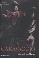 Caravaggio. Storie di San Matteo di Stefano Zuffi edito da 24 Ore Cultura