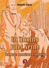 Un insolito Jules Verne. Tradurre umorismo e fantasia di Daniela Giusto edito da Libellula Edizioni