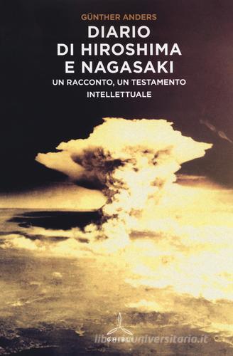 Diario di Hiroshima e Nagasaki. Un racconto, un testamento intellettuale di Günther Anders edito da Ghibli