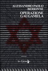 Operazione Gaugamela di Alessandro P. Berionne edito da La Caravella Editrice