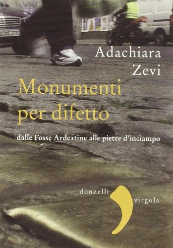I monumenti per difetto di Adachiara Zevi edito da Donzelli
