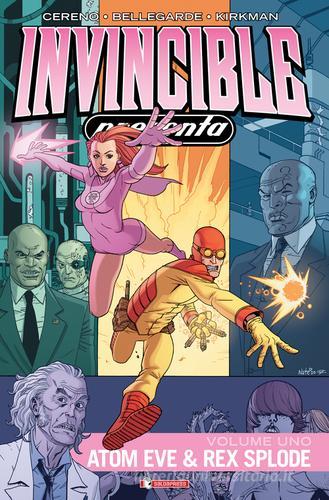 Invincible presenta Atom Eve & Rex Splode vol.1 di Benito Cereno, Nate Bellegarde, Robert Kirkman edito da SaldaPress
