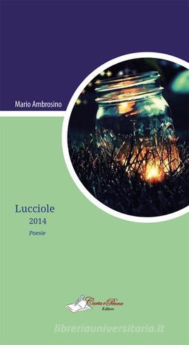 Lucciole. Raccolta di poesie 2014 di Mario Ambrosino edito da Carta e Penna