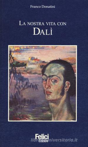 La nostra vita con Dalì di Franco Donatini edito da Istos Edizioni