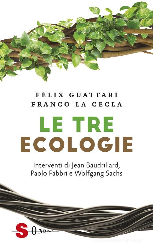 Le tre ecologie di Félix Guattari, Franco La Cecla edito da Sonda