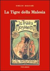 La tigre della Malesia. Versione originale de «Le tigri di Mompracem» apparsa in appendice sulla «Nuova Arena» di Verona di Emilio Salgari edito da Viglongo