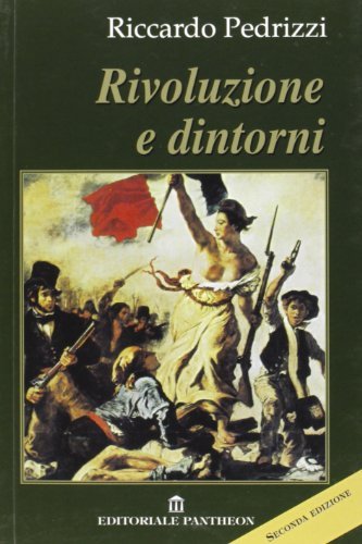 Rivoluzione e dintorni di Riccardo Pedrizzi edito da Pantheon