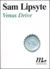 Venus Drive di Sam Lipsyte edito da Minimum Fax