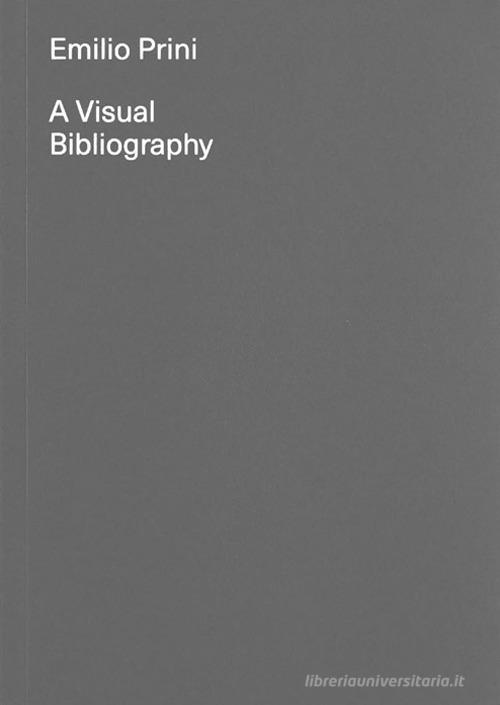 Emilio Prini. A visual bibliography. Ediz. illustrata edito da Produzioni Nero