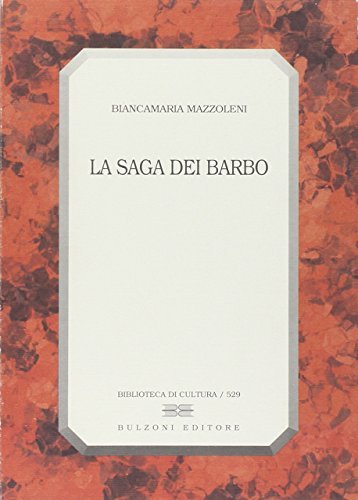 La saga dei Barbo di Biancamaria Mazzoleni edito da Bulzoni