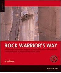 Rock warrior's way di Arno Ilgner edito da Versante Sud