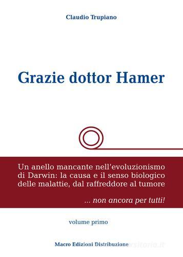 Grazie dottor Hamer vol.1 di Claudio Trupiano edito da Macro Edizioni Distribuzione