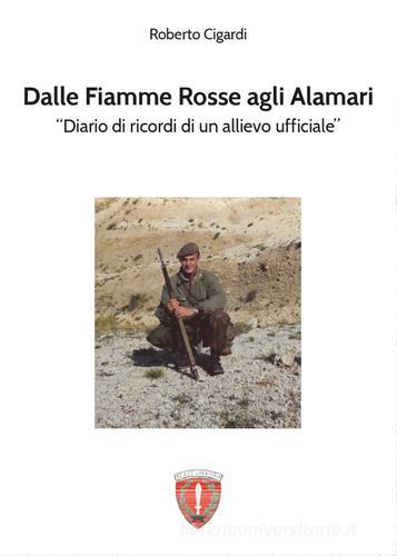 Dalle fiamme rosse agli alamari di Roberto Cigardi edito da Youcanprint