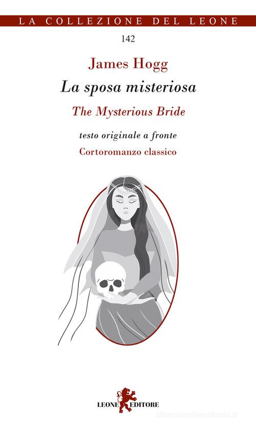 La sposa misteriosa-The Mysterious Bride. Testo inglese a fronte di James Hogg edito da Leone