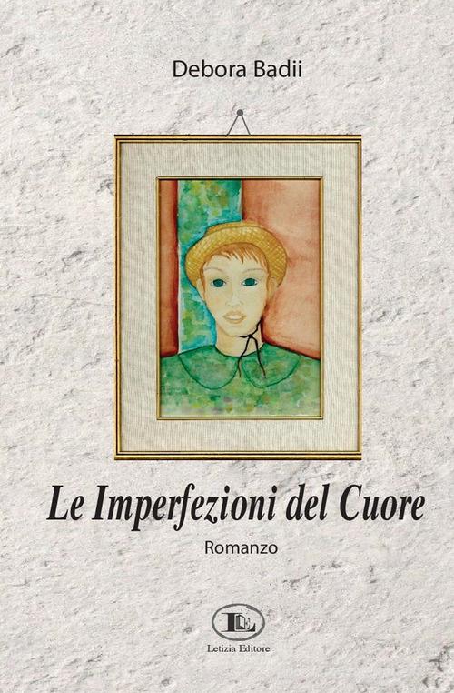 Libro Le imperfezioni del cuore di Debora Badii di Letizia