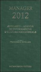Agenda del manager 2012. Annuario di informazione e cultura manageriale edito da Metamorfosi