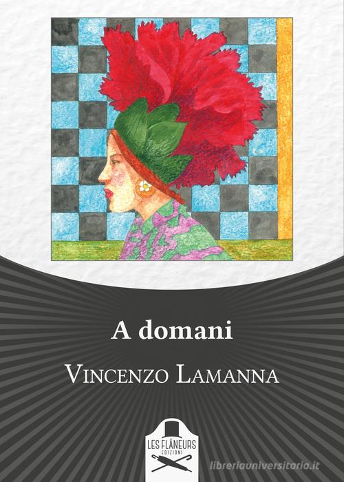 Libro A domani di Vincenzo Lamanna Bohemien di Les Flâneurs Edizioni