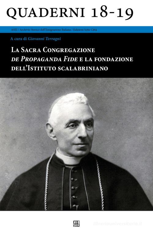 La Sacra Congregazione de Propaganda Fide e la fondazione dell'Istituto scalabriniano edito da Sette città