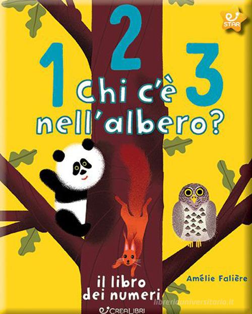 123 chi c'è nell'albero? Il libro dei numeri. Ediz. a colori di Amélie Falière edito da Crealibri