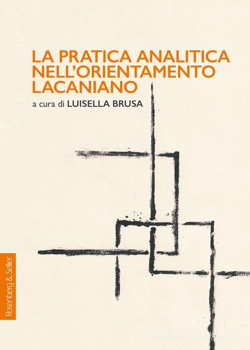 La pratica analitica nell'orientamento lacaniano edito da Rosenberg & Sellier
