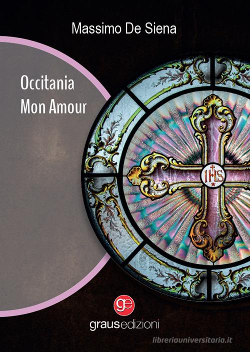 Libro Occitania mon amour di Massimo De Siena Gli specchi di Narciso di Graus Edizioni