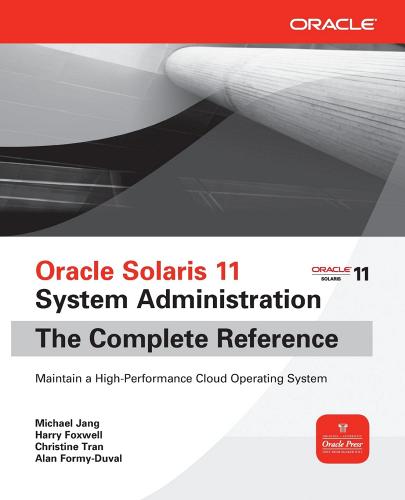Oracle Solaris 11 system administration. The Complete Reference di Michael Jang, Harry Foxwell edito da McGraw-Hill Education