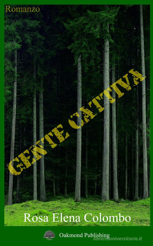 Libro Gente cattiva di Rosa Elena Colombo di Oakmond Publishing