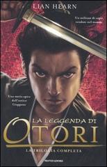 La leggenda di Otori: La leggenda di Otori-Il viaggio di Takeo-L'ultima luna di Lian Hearn edito da Mondadori