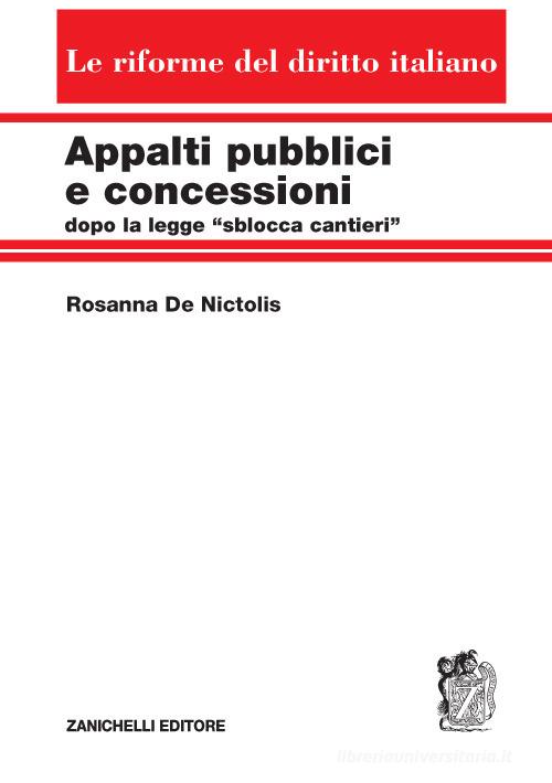 Appalti pubblici e concessioni dopo la legge «sblocca cantieri» di Rosanna De Nictolis edito da Zanichelli